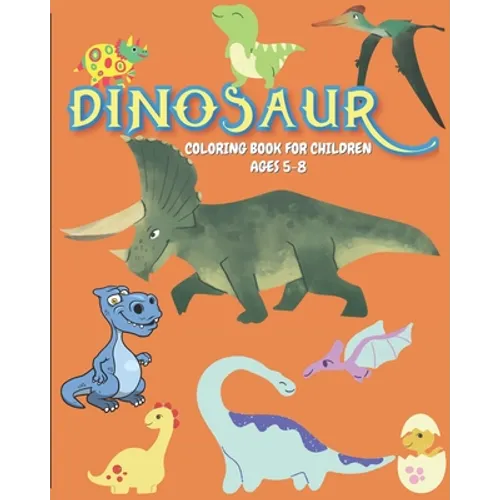 Dinosaur Coloring book for Children ages 5-8: A Ready-to-color children activity book with Dinosaurs art/illustration for kids ages 5-8. Creative and - Paperback