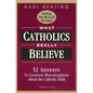 What Catholics Really Believe: Answers to Common Misconceptions about the Faith - Paperback