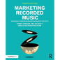 Marketing Recorded Music: How Music Companies Brand and Market Artists - Paperback