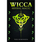 Wicca Herbal Magic: A Solitary Practitioner's Guide to Using Herbs and Plants in Wiccan Rituals. A Crash Course to Herbal Spells, Herbal Magic, Candle - Paperback