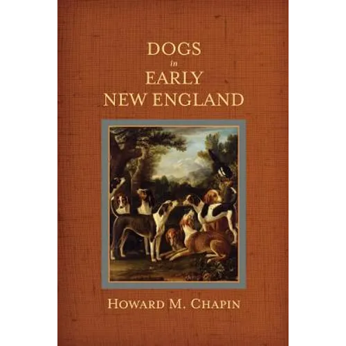Dogs in Early New England: Colonial Canines - Paperback
