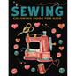 Sewing Coloring Book for Kids: My first sewing kit Coloring Book - Paperback