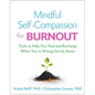 Mindful Self-Compassion for Burnout: Tools to Help You Heal and Recharge When You're Wrung Out by Stress - Hardcover