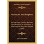 Patriarchs And Prophets: Or The Great Conflict Between Good And Evil, As Illustrated In The Lives Of Holy Men Of Old (1890) - Paperback
