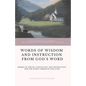 Words of Wisdom and Instruction from God's Word: Word's of Truth, Conviction, and Instruction for the Godly Order of Our Lives - Paperback