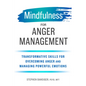 Mindfulness for Anger Management: Transformative Skills for Overcoming Anger and Managing Powerful Emotions - Paperback