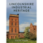 Lincolnshire Industrial Heritage - Paperback