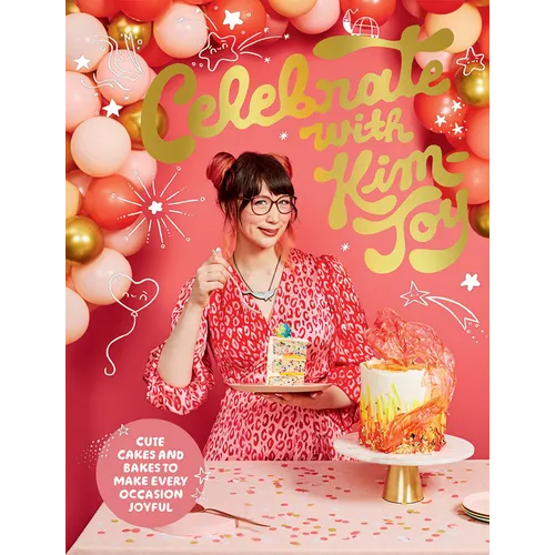 Celebrate with Kim-Joy: Cute Cakes and Bakes to Make Every Occasion Joyful - Hardcover