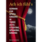 Ach ich fühl's - German for Opera Singers in Three Acts: Studying, Speaking, Singing - Paperback