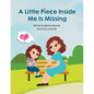 A Little Piece Inside Me Is Missing - Paperback