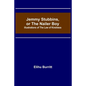 Jemmy Stubbins, or the Nailer Boy; Illustrations of the Law of Kindness - Paperback