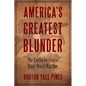 America's Greatest Blunder: The Fateful Decision to Enter World War One - Paperback