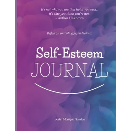 Self Esteem Journal: Reflect on your life, gifts, and talents. - Paperback