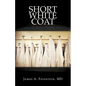 Short White Coat: Lessons from Patients on Becoming a Doctor - Paperback