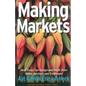 Making Markets: How Firms Can Design and Profit from Online Auctions and Exchanges - Hardcover