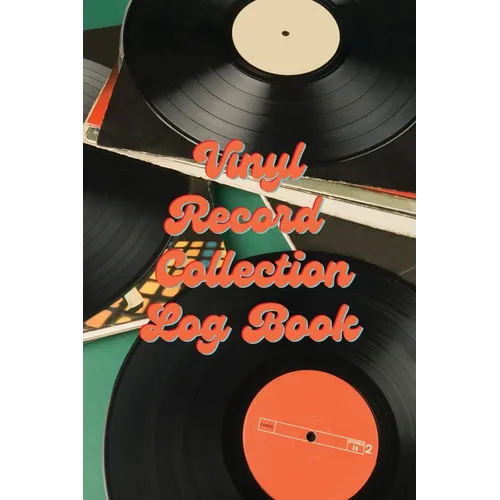 Vinyl Record Collection Log Book: Music Collectors Notebook, LP And Album Record Tracker And Organizer, Vintage Vinyl And Collectible Recordkeeping Bo - Paperback