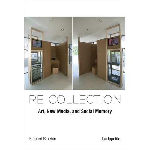 Re-Collection: Art, New Media, and Social Memory - Paperback