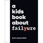 A Kids Book about Failure - Hardcover