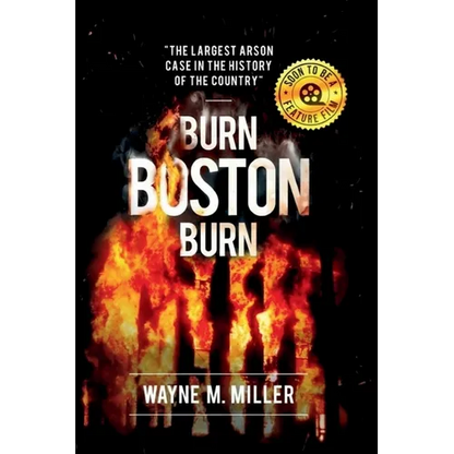 Burn Boston Burn: The Largest Arson Case in the History of the Country - Paperback