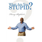 What Are You, Stupid? - Paperback