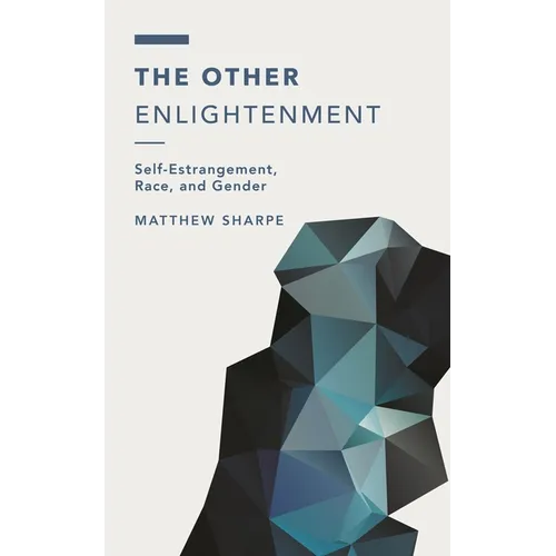 The Other Enlightenment: Self-Estrangement, Race, and Gender - Paperback