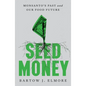 Seed Money: Monsanto's Past and Our Food Future - Hardcover