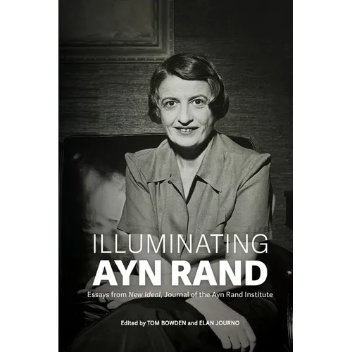 Illuminating Ayn Rand: Essays from New Ideal, Journal of the Ayn Rand Institute - Paperback