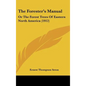 The Forester's Manual: Or The Forest Trees Of Eastern North America (1912) - Hardcover