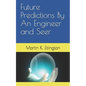 Future Predictions By An Engineer and Seer - Paperback