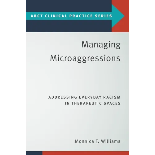 Managing Microaggressions: Addressing Everyday Racism in Therapeutic Spaces - Paperback