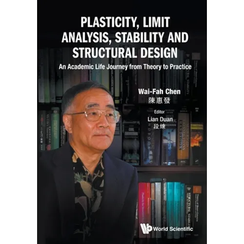 Plasticity, Limit Analysis, Stability and Structural Design: An Academic Life Journey from Theory to Practice - Paperback