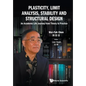 Plasticity, Limit Analysis, Stability and Structural Design: An Academic Life Journey from Theory to Practice - Paperback