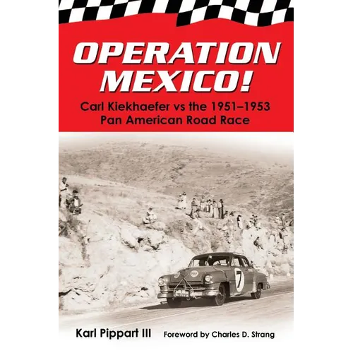 Operation Mexico! Carl Kiekhaefer vs. the 1951-1953 Pan American Road Race - Paperback