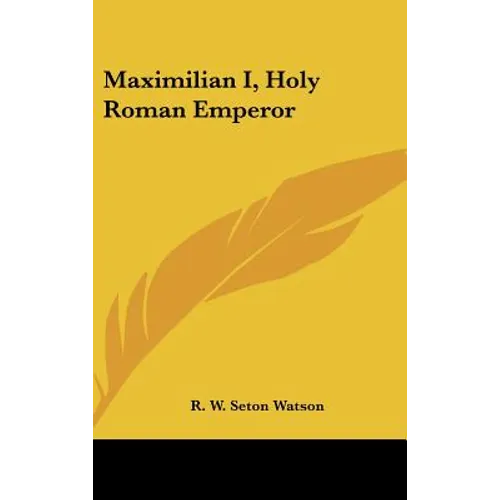 Maximilian I, Holy Roman Emperor - Hardcover