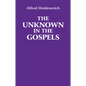 The Unknown in the Gospels - Paperback