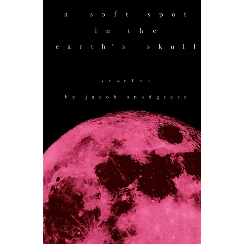 A Soft Spot in the Earth's Skull - Paperback