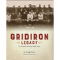 Gridiron Legacy: Pro Football's Missing Origin Story - Hardcover