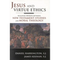 Jesus and Virtue Ethics: Building Bridges between New Testament Studies and Moral Theology - Hardcover