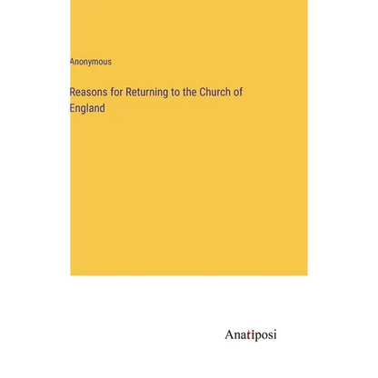 Reasons for Returning to the Church of England - Hardcover