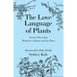 The Love Language of Plants: Stories of Becoming Written by a Human and Her Plants - Paperback
