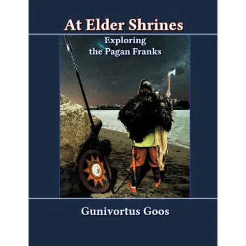 At Elder Shrines: Exploring the Pagan Franks - Paperback