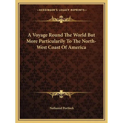A Voyage Round the World But More Particularily to the North-West Coast of America - Paperback