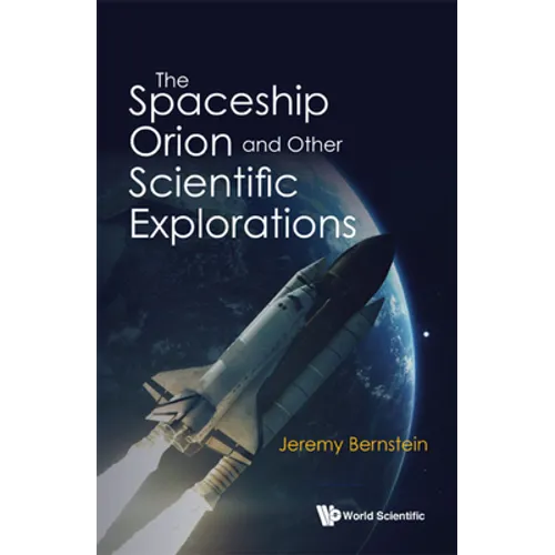 The Spaceship Orion and Other Scientific Explorations - Hardcover