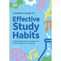 A Parent's Guide to Effective Study Habits: Understanding How to Support Your Child to Realise Their Potential - Paperback