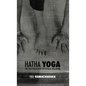 Hatha Yoga: the Yogi Philosophy of Physical Wellbeing - Hardcover