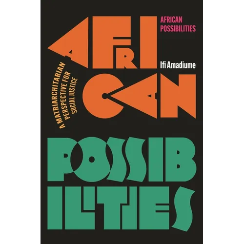 African Possibilities: A Matriarchitarian Perspective for Social Justice - Hardcover