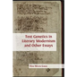 Text Genetics in Literary Modernism and other Essays - Paperback