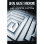 Legal Abuse Syndrome: 8 Steps for Avoiding the Traumatic Stress Caused by the Justice System - Paperback