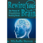 Rewire Your Brain: The Power of Positive Thinking Books - Paperback