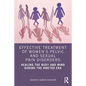 Effective Treatment of Women's Pelvic and Sexual Pain Disorders: Healing the Body and Mind During the #Metoo Era - Paperback